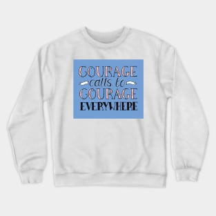 Courage Calls to Courage Everywhere Motivational Quote in Pink and Blue Crewneck Sweatshirt